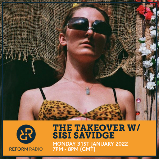 The Takeover w/ Sisi Savidge 31st January 2022