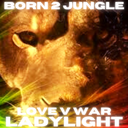 Born 2 Jungle Pt 13 - Love v War