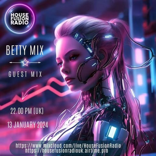 Betty Mix (Guest Mix) @ House Fusion Radio (13.01.2024)