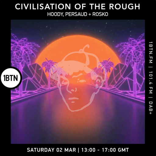 Civilisation Of The Rough - 02.03.24