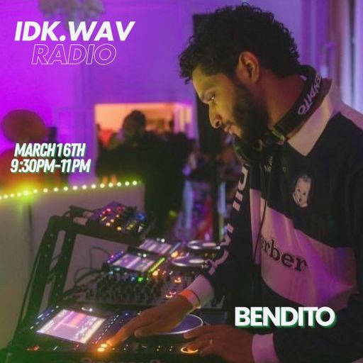 IDK.WAV RADIO feat Bendito