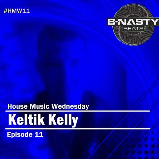 House Music Wednesday #HMW011 w/ Keltik Kelly