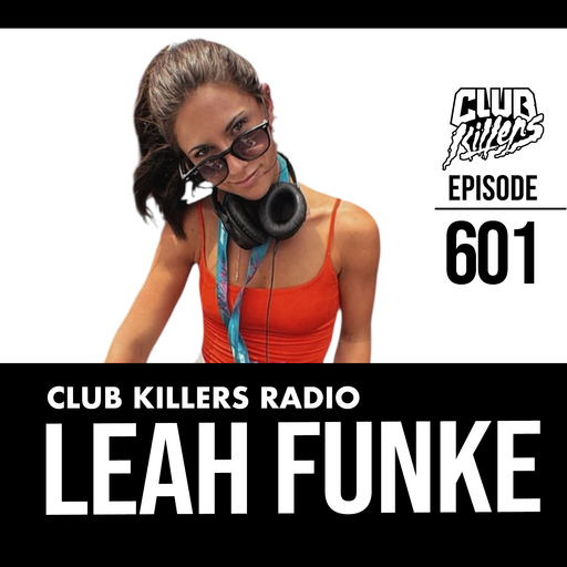 Club Killers Radio #601 - Leah Funke