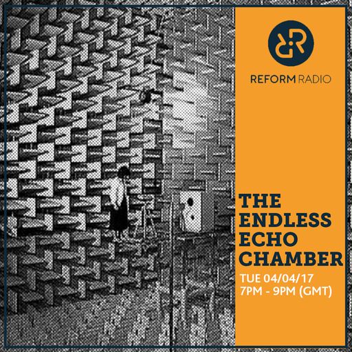 The Endless Echo Chamber 4th April 2017