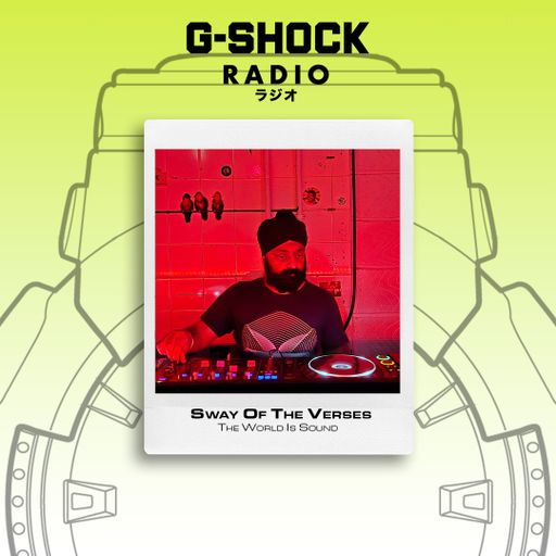 G-SHOCK Radio - The World Is Sound - Sway Of The Verses - 25/10