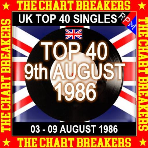 UK TOP 40 ; 03-09 AUGUST 1986 - THE CHART BREAKERS
