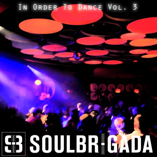 SoulBrigada pres. In Order To Dance Vol. 3