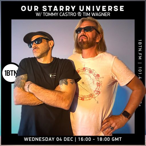 Our Starry Universe w/ Tommy Castro & Tim Wagner - 04.12.24