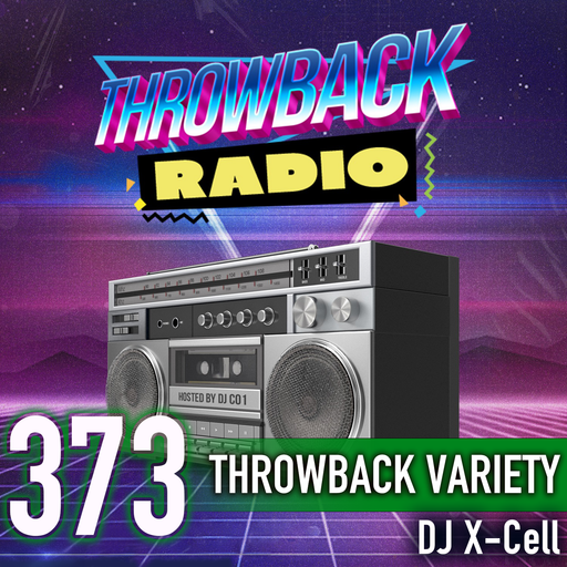 Throwback Radio #373 - DJ X-Cell (Throwback Variety)