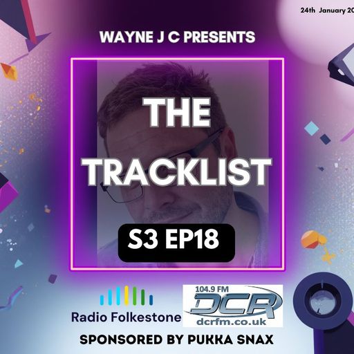 The Tracklist @Radio Folkestone and DCR S3 EP18