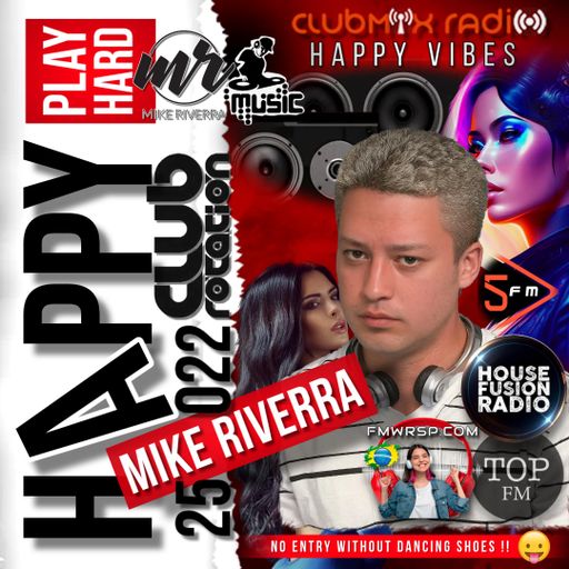 Mike Riverra - Club Rotation Live 25.022 (Happy Vibes) | NO Entry WITHOUT Dancing SHOES