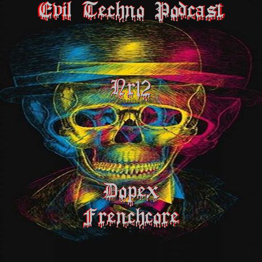 Evil.Techno.Podcast.-.No.12.Dopex.210BPM.Frenchcore.26.09.2017