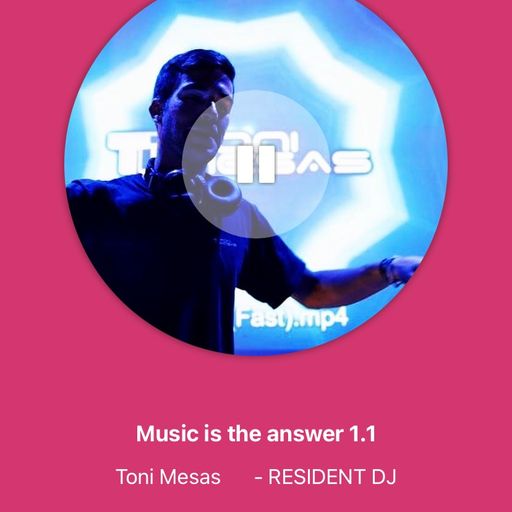 Toni Mesas DJ	-	Music is the answer 1.1