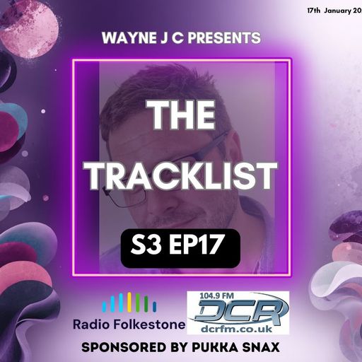 The Tracklist @Radio Folkestone and DCR S3 EP17