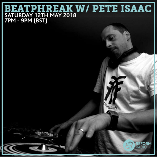 Beatphreak w/ Pete Isaac 12th May 2018