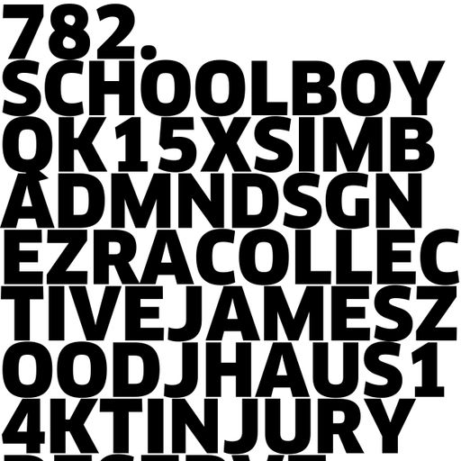 782. NEW SCHOOLBOY Q | EZRA COLLECTIVE | DJ HAUS | MNDSGN | K15 X SIMBAD | INJURY RESERVE | 14KT