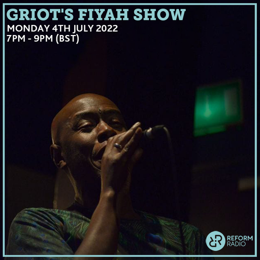 Griot's Fiyah Show 8th August 2022