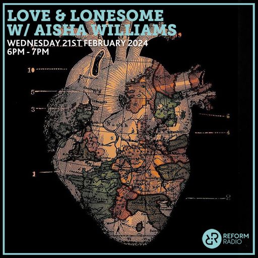 Love & Lonesome w Aisha Williams 21st February 2024