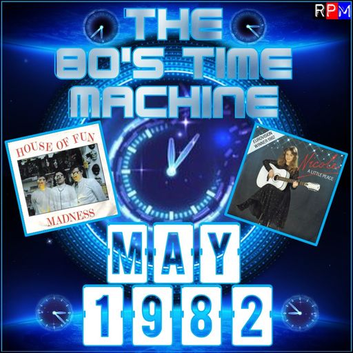 THE 80'S TIME MACHINE - MAY 1982
