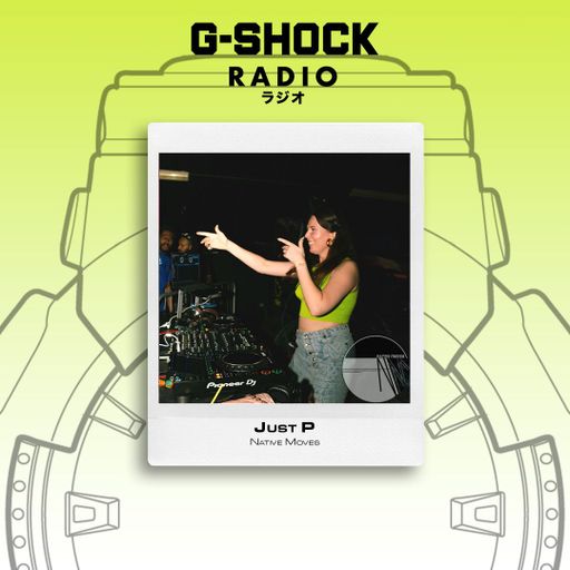 G-SHOCK Radio Presents... Native Moves - Just P - 17/01