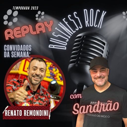 Business Rock 003 - Entrevista Renato Remondini - 22.2.2023