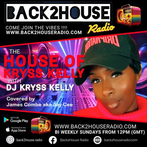 Episode 143: Back2House Radio - Kryss Kelly - The House of Kryss Kelly - Covered by James Combe aka 
