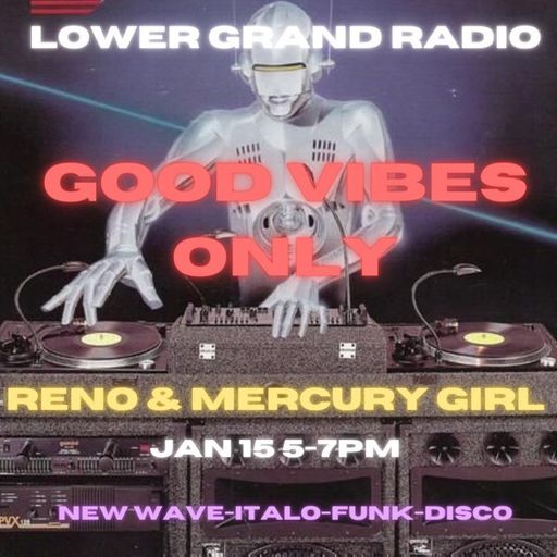Good Vibes Only w/ Mercury Girl and Reno