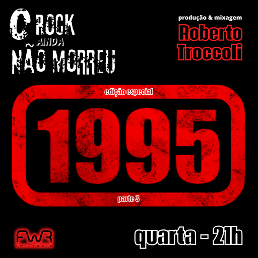 O Rock Ainda Não Morreu 176 - 1995 Parte 3 - 2.7.2025