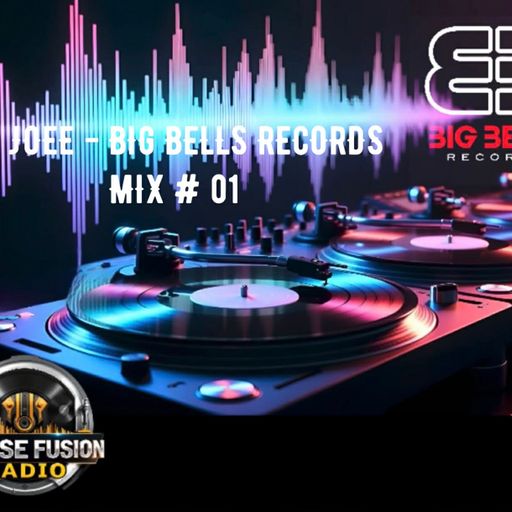 DJ JOEE - " BIG BELLS RECORDS - MIX # 01 - HOUSE FUSION RADIO UK - SHOW # 216