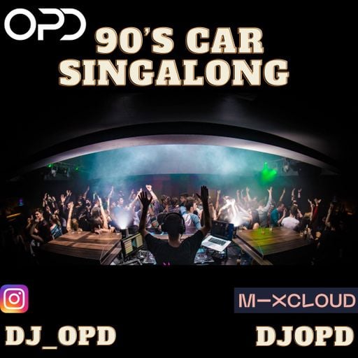 OPD 90's Car Singalong Mix