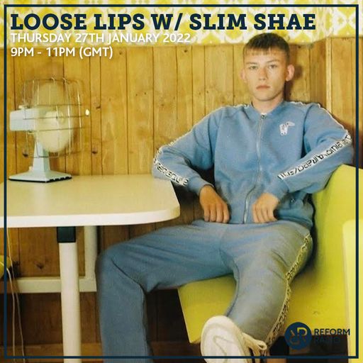 Loose Lips w/ Slim Shae 27th January 2022