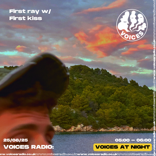 First ray w/ First kiss 25/08/25 [Voices Radio]