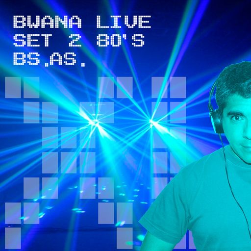 Bwana Live - Buenos Aires -  80s- 90s (Set 2)