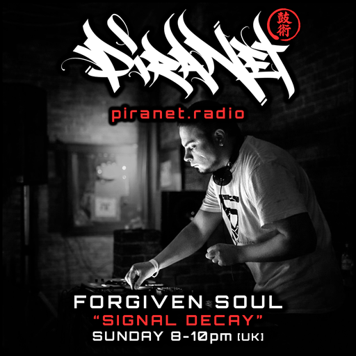 PIRANET - FORGIVEN SOUL - SIGNAL DECAY - 002 - [MAY-17TH-2026]