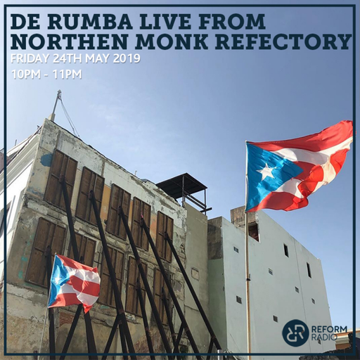 De Rumba Reform Radio x Northern Monk 24th May 2019