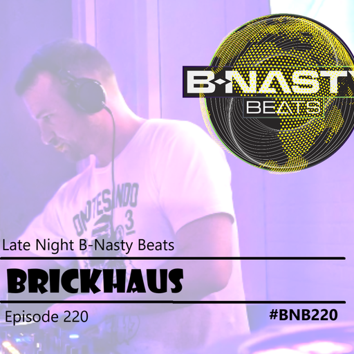 Late Night B-Nasty Beats #BNB220 w/ BrickHaus and Gosper