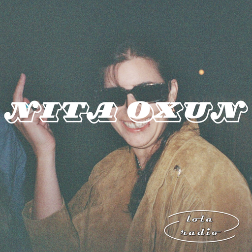 Lola Radio | Nita Oxun 013 | 30.11.23