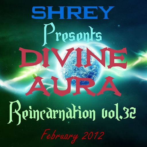Shrey Pres. Divine Aura - Reincarnation Vol.32