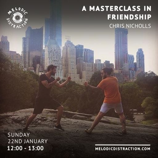 A Masterclass In Friendship with Chris Nicholls (January '23)