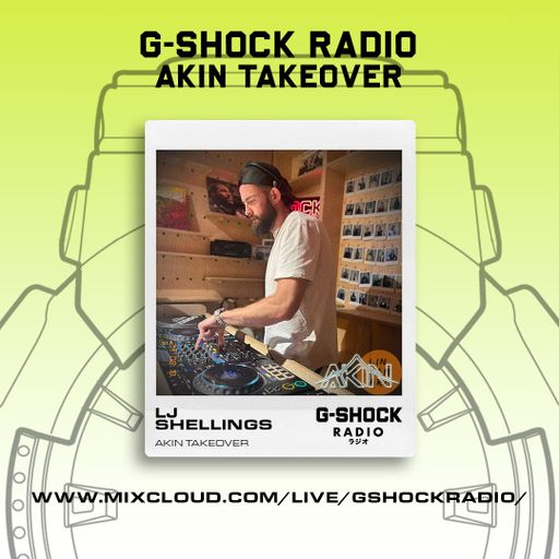 G-SHOCK Radio - AKIN Takeover - LJ Shelling - pt1 - 18/08