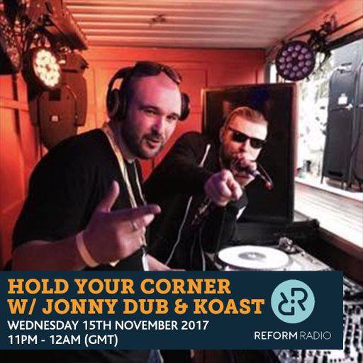 Hold Your Corner w/ Jonny Dub & Koast 15th November 2017