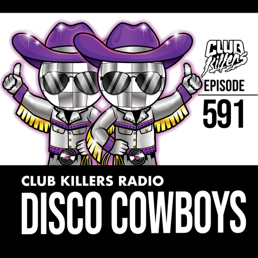 Club Killers Radio #591 - Disco Cowboys