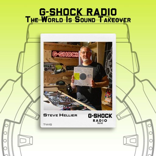 G-SHOCK Radio - The World Is Sound - Steve Hellier - 27/07
