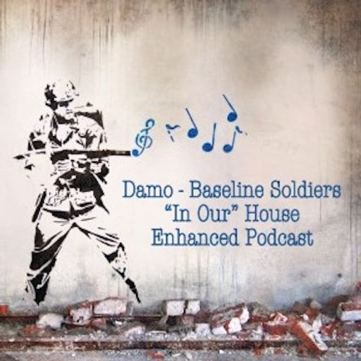 "In Our" House Podcast - Baseline Soldiers