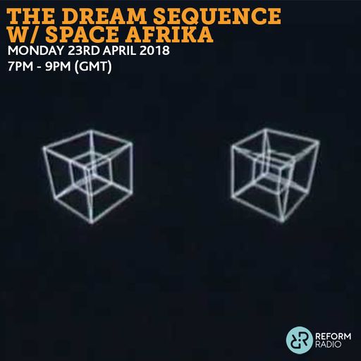 The Dream Sequence w/ Space Afrika 23rd April 2018