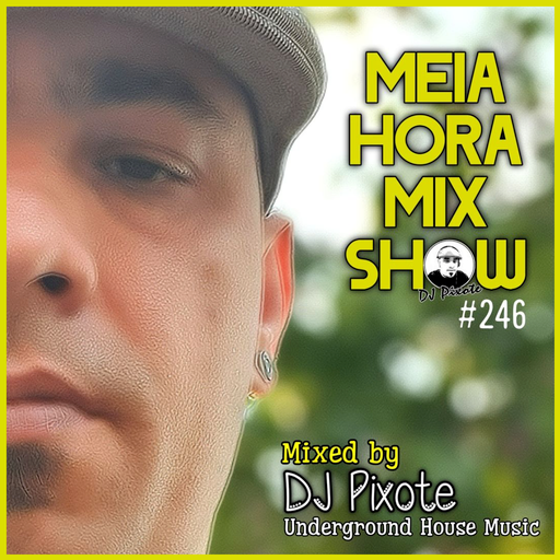 MHMS-246-DJ Pixote - House Music for Meia Hora Mix Show