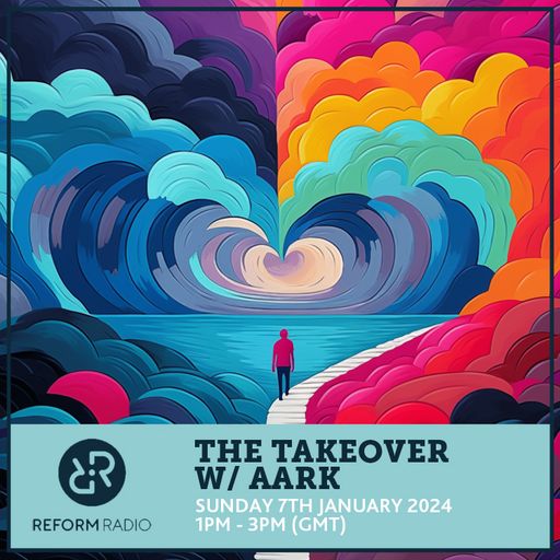 The Takeover w/ Aark 7th January 2024