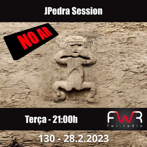 JPedra Session 130 - 28.2.2023