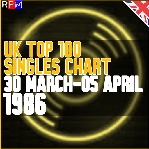 UK TOP 100 : 30 MARCH-05 APRIL 1986