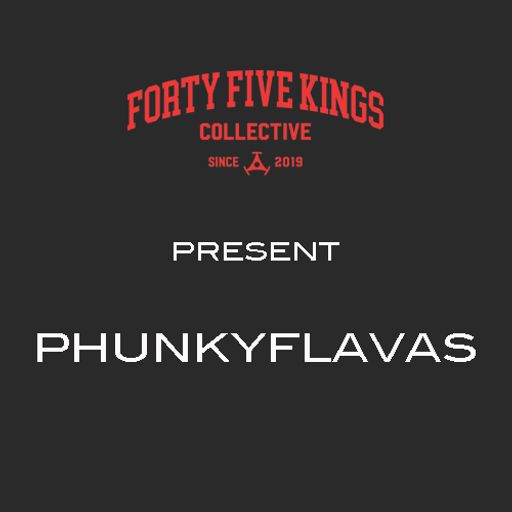 The Forty Five Kings Present Phunkyflavas